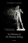 In Defence of the Human Being : Foundational Questions of an Embodied Anthropology - eBook