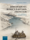 Discovering Rome's Eastern Frontier : On Foot Through a Vanished World - eBook