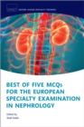 Best of Five MCQs for the European Specialty Examination in Nephrology - eBook
