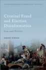 Criminal Fraud and Election Disinformation : Law and Politics - eBook