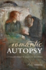 Romantic Autopsy : Literary Form and Medical Reading - eBook
