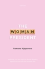 The Woman President : Leadership, law and legacy for Women Based on Experiences from South and Southeast Asia - eBook