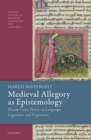 Medieval Allegory as Epistemology : Dream-Vision Poetry on Language, Cognition, and Experience - eBook