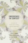 Emergence in Context : A Treatise in Twenty-First Century Natural Philosophy - eBook