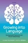 Growing into Language : Developmental Trajectories and Neural Underpinnings - eBook