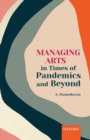 Managing Arts in Times of Pandemics and Beyond - eBook