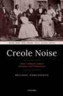 Creole Noise : Early Caribbean Dialect Literature and Performance - eBook