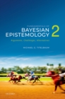 Fundamentals of Bayesian Epistemology 2 : Arguments, Challenges, Alternatives - eBook