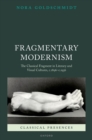 Fragmentary Modernism : The Classical Fragment in Literary and Visual Cultures, c.1896 - c.1936 - eBook
