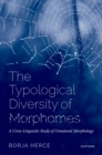 The Typological Diversity of Morphomes : A Cross-Linguistic Study of Unnatural Morphology - eBook