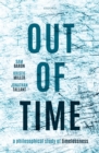 Out of Time : A Philosophical Study of Timelessness - eBook
