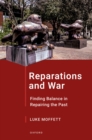 Reparations and War : Finding Balance in Repairing the Past - eBook