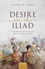 Desire in the Iliad : The Force That Moves the Epic and Its Audience - eBook