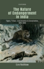 The Nature of Endangerment in India : Tigers, 'Tribes', Extermination & Conservation, 1818-2020 - eBook