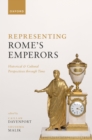 Representing Rome's Emperors : Historical and Cultural Perspectives through Time - eBook