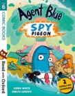 Read with Oxford: Stage 6: Comic Books: Agent Blue, Spy Pigeon - Book