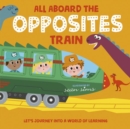 All Aboard the Opposites Train - Book