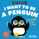 Move and Play: I Want to Be a Penguin - eBook