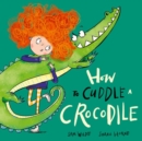 How to Cuddle a Crocodile - Book