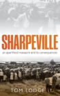 Sharpeville : An Apartheid Massacre and its Consequences - Book