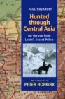 Hunted Through Central Asia : On the Run from Lenin's Secret Police - Book
