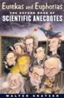Eurekas and Euphorias : The Oxford Book of Scientific Anecdotes - Book