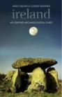 Ireland : An Oxford Archaeological Guide to Sites from Earliest Times to AD 1600 - Book