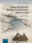 Discovering Rome's Eastern Frontier : On Foot Through a Vanished World - Book