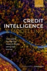 Credit Intelligence & Modelling : Many Paths through the Forest of Credit Rating and Scoring - Book
