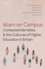 Islam on Campus : Contested Identities and the Cultures of Higher Education in Britain - Book