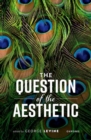 The Question of the Aesthetic - Book
