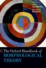 The Oxford Handbook of Morphological Theory - Book