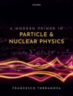 A Modern Primer in Particle and Nuclear Physics - Book