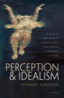 Perception and Idealism : An Essay on How the World Manifests Itself to Us, and How It (Probably) Is in Itself - Book
