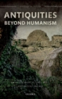 Antiquities Beyond Humanism - Book