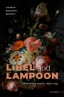 Libel and Lampoon : Satire in the Courts, 1670-1792 - Book
