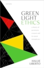 Green Light Ethics : A Theory of Permissive Consent and its Moral Metaphysics - Book