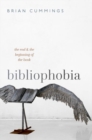Bibliophobia : The End and the Beginning of the Book - Book