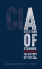 A Question of Standing : The History of the CIA - Book
