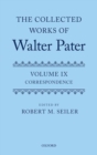 The Collected Works of Walter Pater, vol. IX: Correspondence - Book