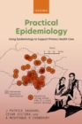 Practical Epidemiology : Using Epidemiology to Support Primary Health Care - Book
