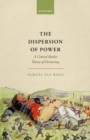 The Dispersion of Power : A Critical Realist Theory of Democracy - Book