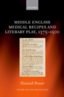 Middle English Medical Recipes and Literary Play, 1375-1500 - Book