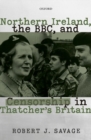 Northern Ireland, the BBC, and Censorship in Thatcher's Britain - Book