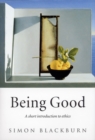 Being Good : A Short Introduction to Ethics - Book