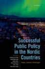 Successful Public Policy in the Nordic Countries : Cases, Lessons, Challenges - Book