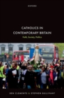 Catholics in Contemporary Britain : Faith, Society, Politics - Book