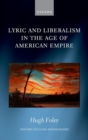 Lyric and Liberalism in the Age of American Empire - Book