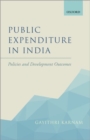 Public Expenditure in India : Policies and Development Outcomes - Book