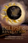 Eclipse and Revelation : Total Solar Eclipses in Science, History, Literature, and the Arts - Book